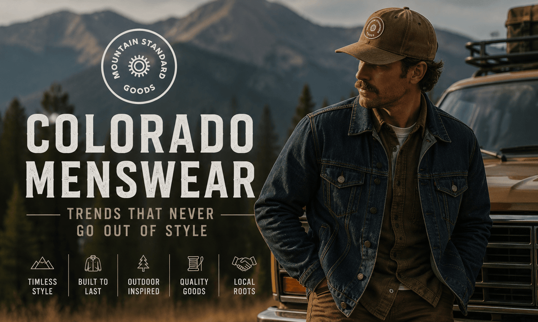 Colorado Menswear Trends That Never Go Out of Style - MST Goods