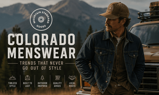 Colorado Menswear Trends That Never Go Out of Style - MST Goods