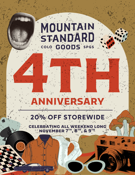 This Weekend; Mountain Standard Good's 4 Year Anniversary Celebrations! - MST Goods
