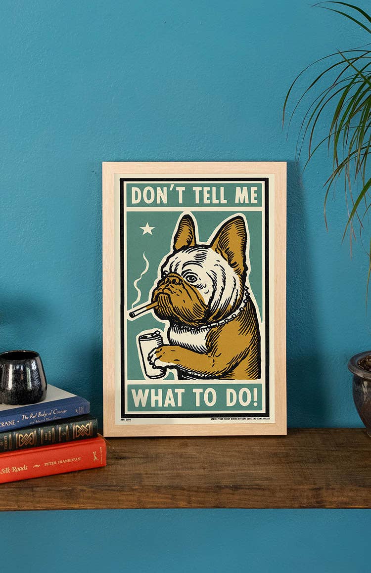 Don't Tell Me Print - MST GoodsRavi Zupa Arts
