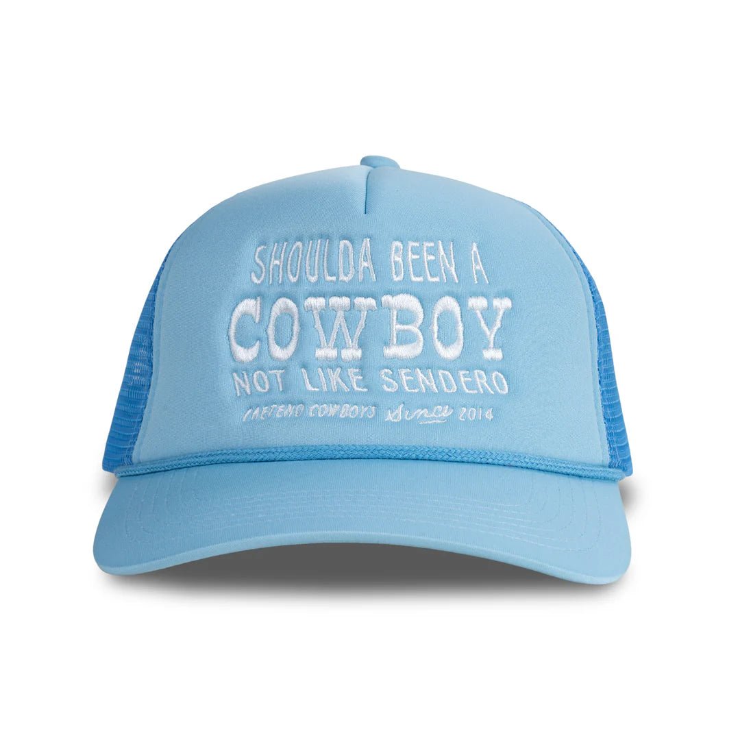 Shoulda Been a Cowboy Hat - MST GoodsSendero Provisions Company