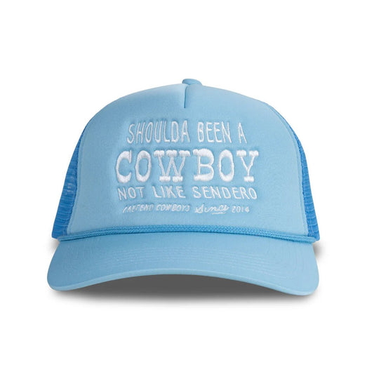Shoulda Been a Cowboy Hat - MST GoodsSendero Provisions Company