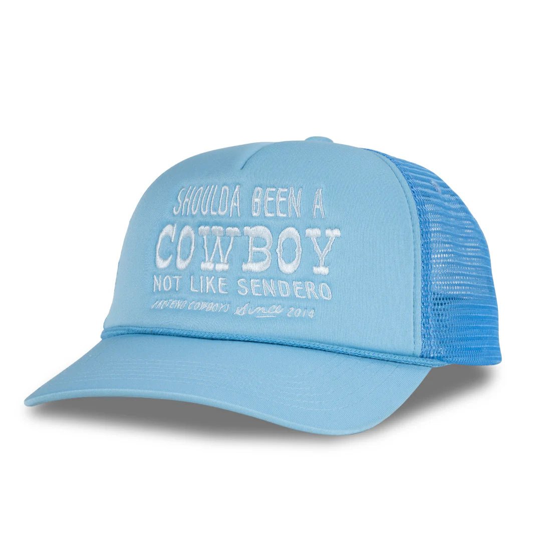 Shoulda Been a Cowboy Hat - MST GoodsSendero Provisions Company