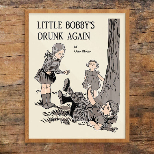 11'' x 14'' Oops Little Bobby's Drunk Again Print