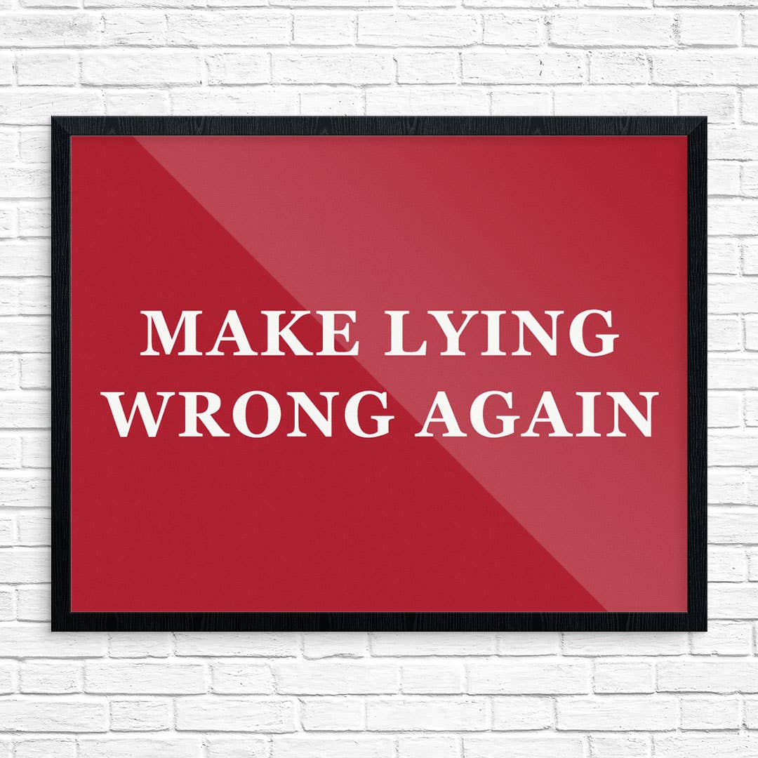 11" x 14" Make Lying Wrong Again Print