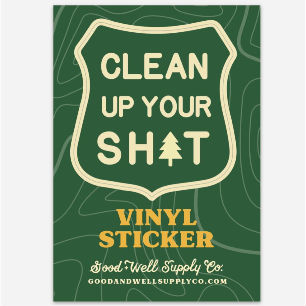 Clean Up Your Sh*t Vinyl Sticker - MST GoodsDecorative StickersGood & Well Supply Co.