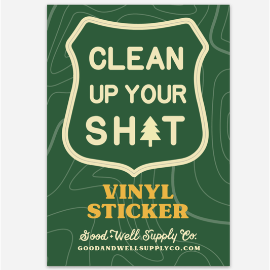 Clean Up Your Sh*t Vinyl Sticker - MST GoodsDecorative StickersGood & Well Supply Co.